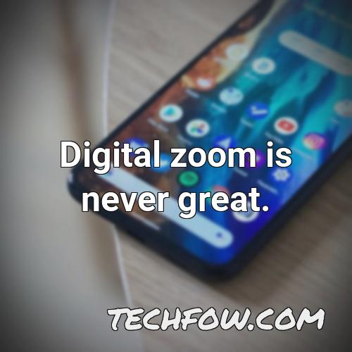 digital zoom is never great