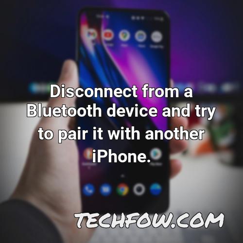 disconnect from a bluetooth device and try to pair it with another iphone