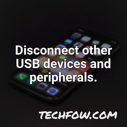 disconnect other usb devices and peripherals