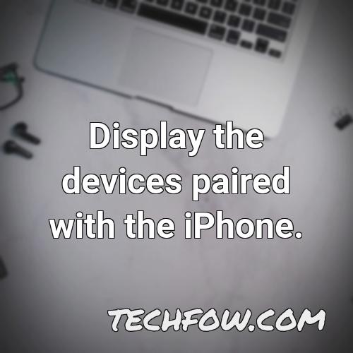 display the devices paired with the iphone 1
