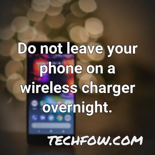 do not leave your phone on a wireless charger overnight