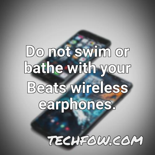 do not swim or bathe with your beats wireless earphones