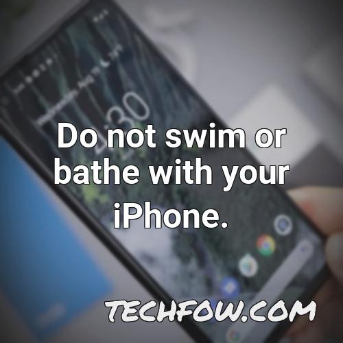 do not swim or bathe with your iphone