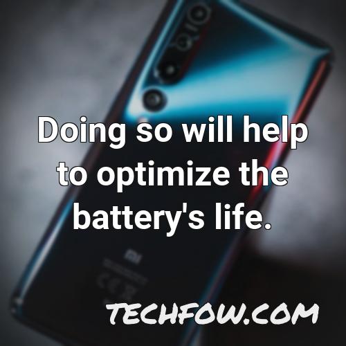 doing so will help to optimize the battery s life
