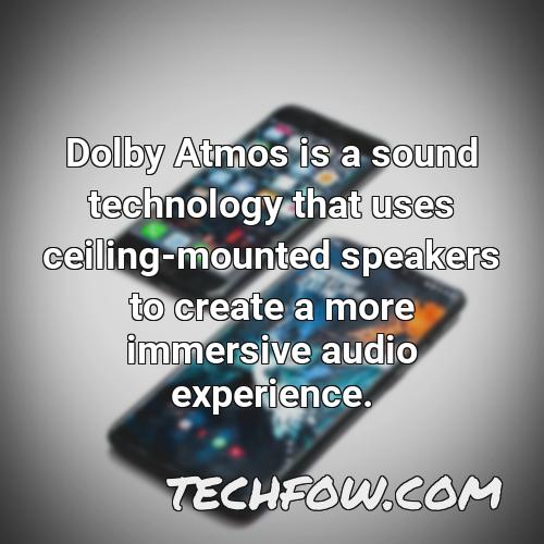 dolby atmos is a sound technology that uses ceiling mounted speakers to create a more immersive audio
