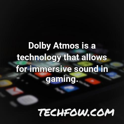 dolby atmos is a technology that allows for immersive sound in gaming