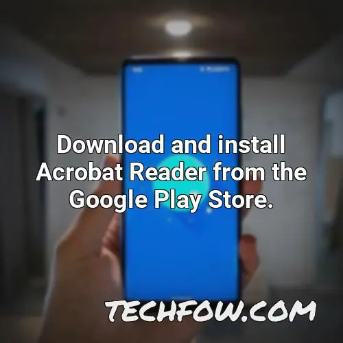 download and install acrobat reader from the google play store