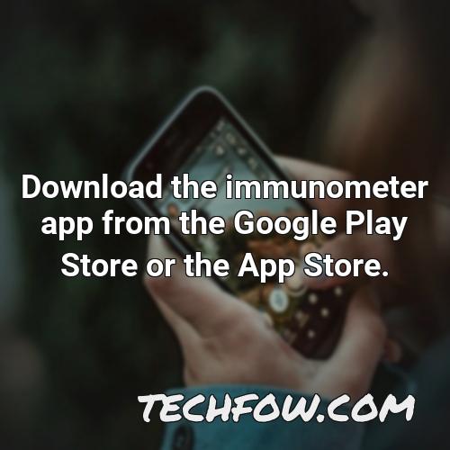 download the immunometer app from the google play store or the app store