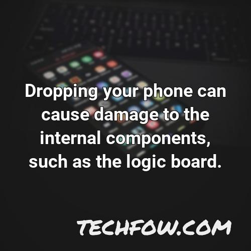 dropping your phone can cause damage to the internal components such as the logic board