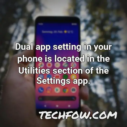 dual app setting in your phone is located in the utilities section of the settings app