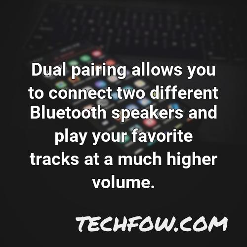 dual pairing allows you to connect two different bluetooth speakers and play your favorite tracks at a much higher volume