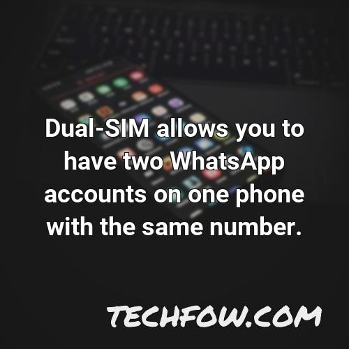 dual sim allows you to have two whatsapp accounts on one phone with the same number