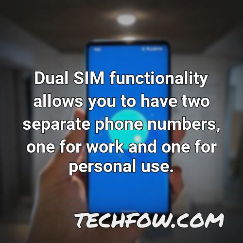 dual sim functionality allows you to have two separate phone numbers one for work and one for personal use