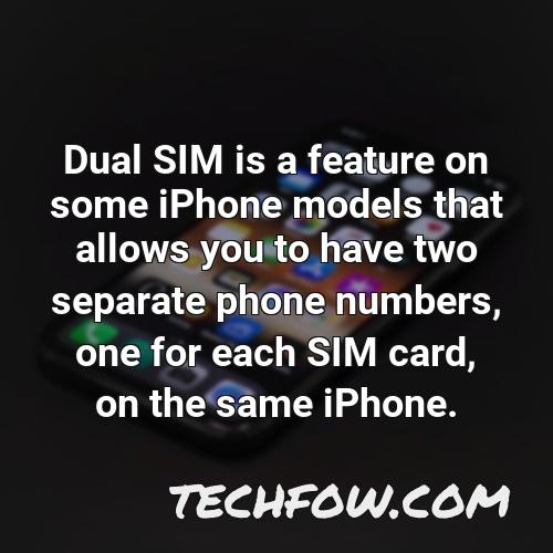 dual sim is a feature on some iphone models that allows you to have two separate phone numbers one for each sim card on the same iphone