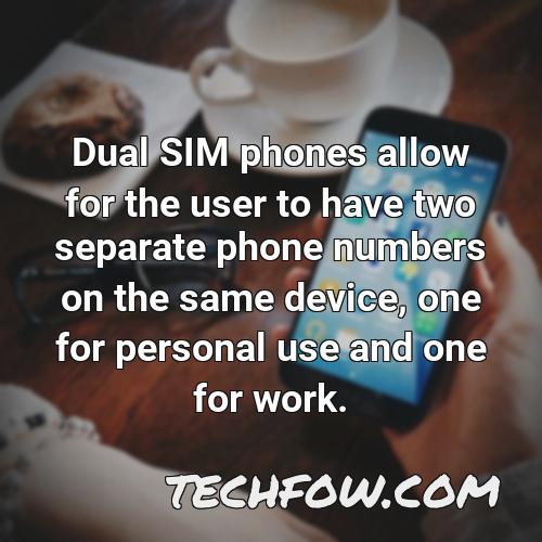 dual sim phones allow for the user to have two separate phone numbers on the same device one for personal use and one for work