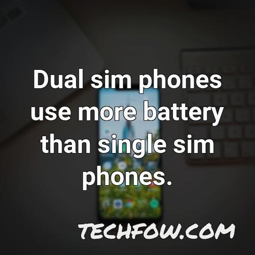 dual sim phones use more battery than single sim phones