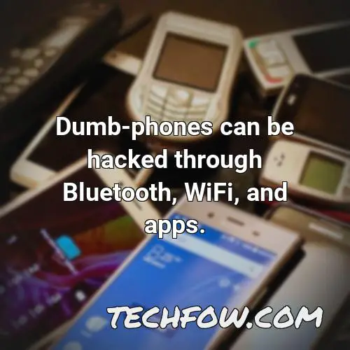 dumb phones can be hacked through bluetooth wifi and apps