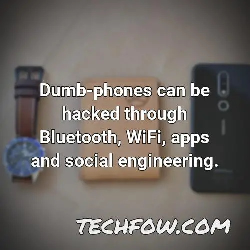 dumb phones can be hacked through bluetooth wifi apps and social engineering