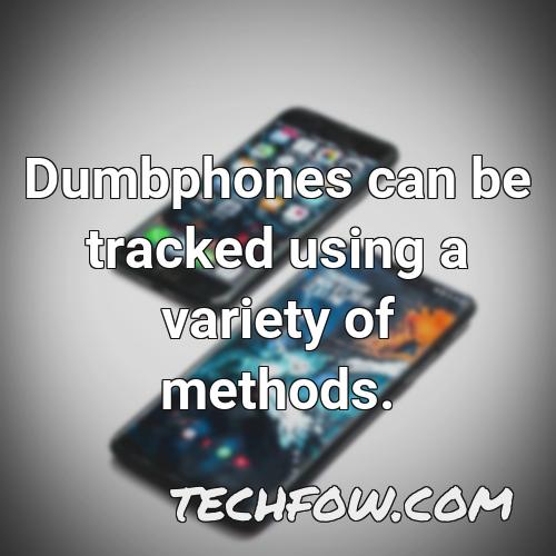 dumbphones can be tracked using a variety of methods