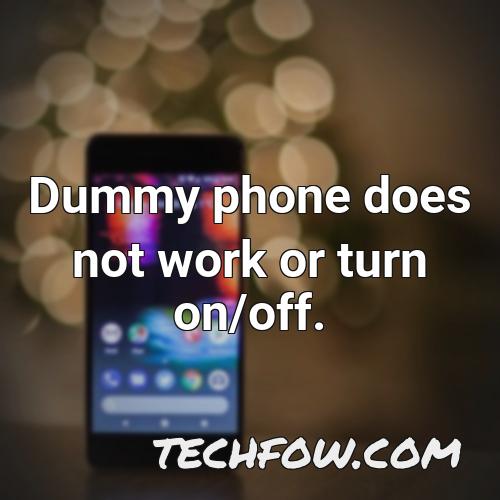 dummy phone does not work or turn on off