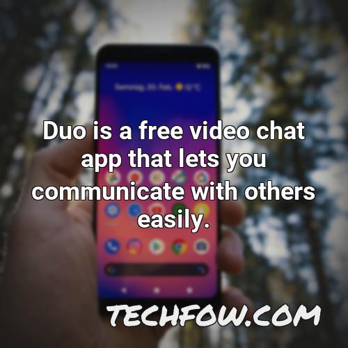 duo is a free video chat app that lets you communicate with others easily