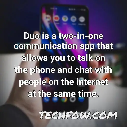 duo is a two in one communication app that allows you to talk on the phone and chat with people on the internet at the same time