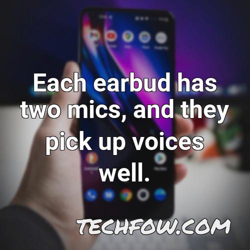 each earbud has two mics and they pick up voices well
