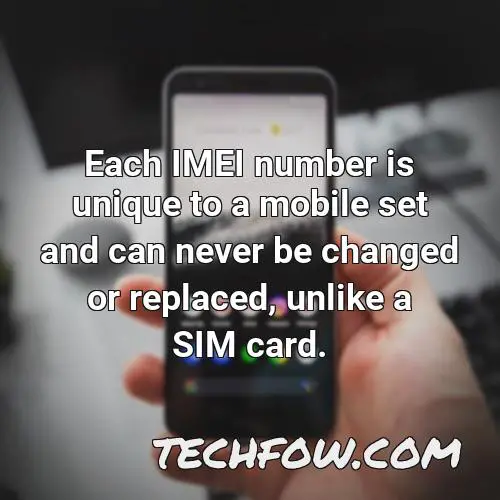 each imei number is unique to a mobile set and can never be changed or replaced unlike a sim card 1