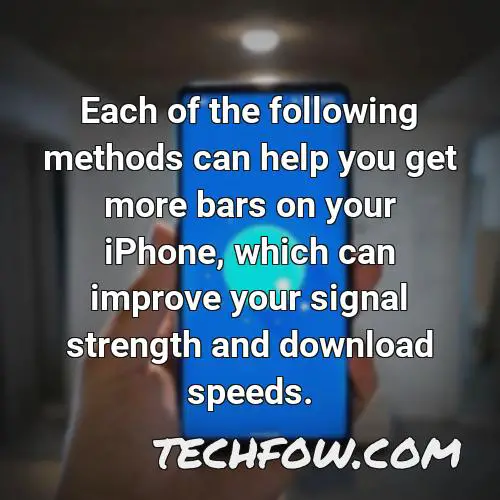 each of the following methods can help you get more bars on your iphone which can improve your signal strength and download speeds