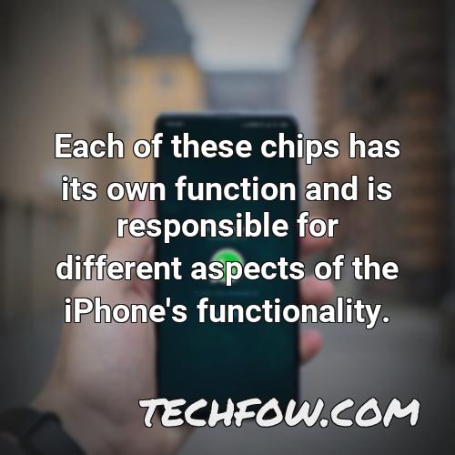 each of these chips has its own function and is responsible for different aspects of the iphone s functionality