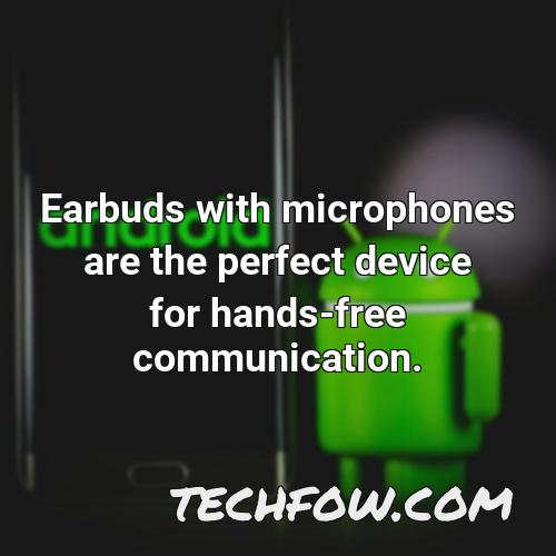 earbuds with microphones are the perfect device for hands free communication
