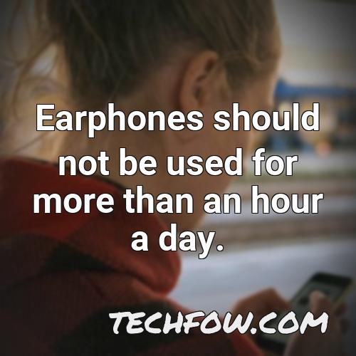earphones should not be used for more than an hour a day