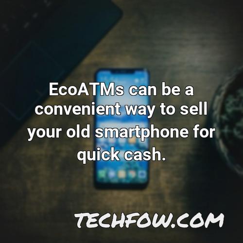 ecoatms can be a convenient way to sell your old smartphone for quick cash 1