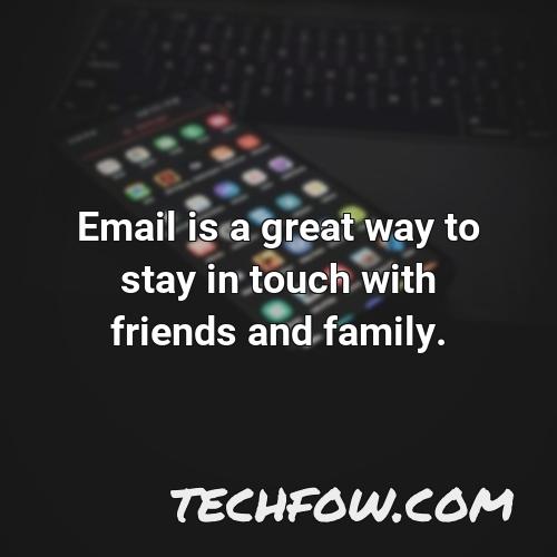 email is a great way to stay in touch with friends and family