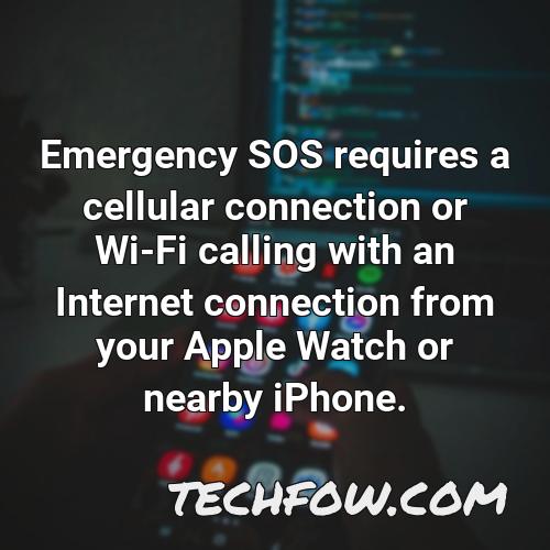 emergency sos requires a cellular connection or wi fi calling with an internet connection from your apple watch or nearby iphone