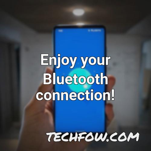enjoy your bluetooth connection