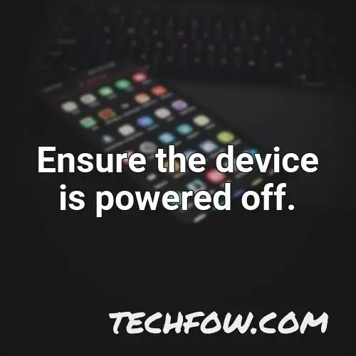 ensure the device is powered off 1