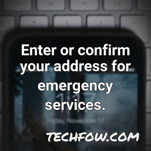 enter or confirm your address for emergency services