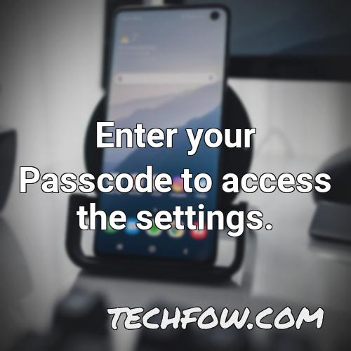 enter your passcode to access the settings