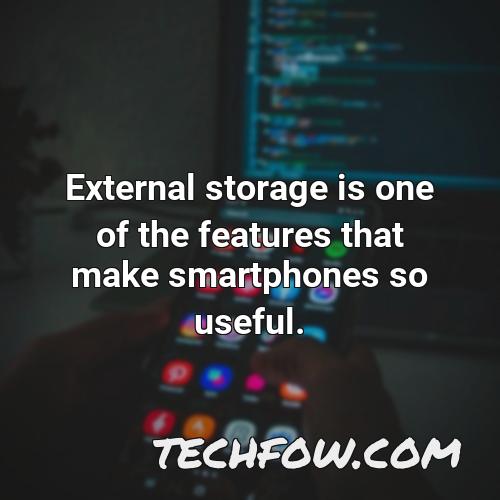 external storage is one of the features that make smartphones so useful