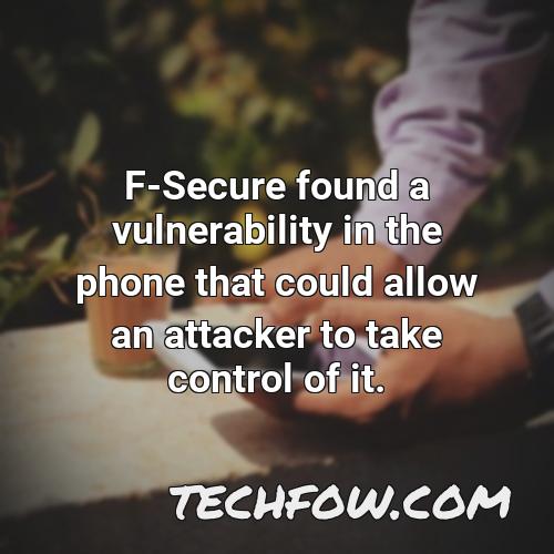 f secure found a vulnerability in the phone that could allow an attacker to take control of it