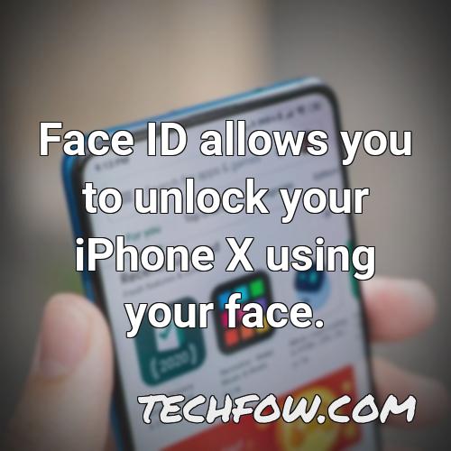 face id allows you to unlock your iphone x using your face