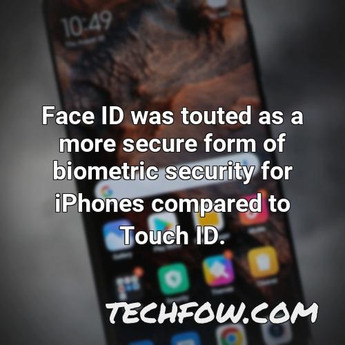 face id was touted as a more secure form of biometric security for iphones compared to touch id