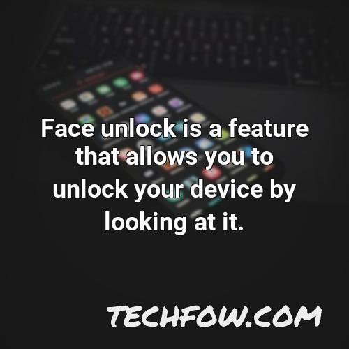 face unlock is a feature that allows you to unlock your device by looking at it