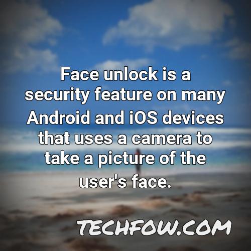 face unlock is a security feature on many android and ios devices that uses a camera to take a picture of the user s face