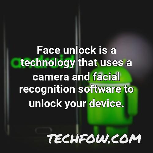 face unlock is a technology that uses a camera and facial recognition software to unlock your device