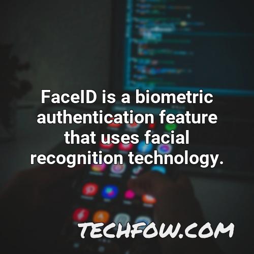 faceid is a biometric authentication feature that uses facial recognition technology