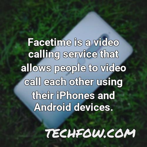 facetime is a video calling service that allows people to video call each other using their iphones and android devices