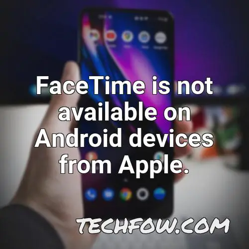 facetime is not available on android devices from apple