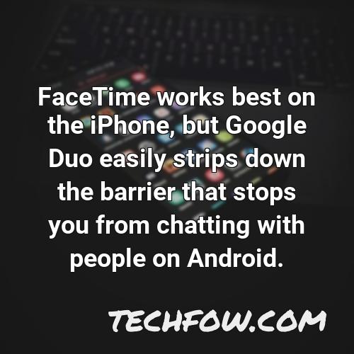 facetime works best on the iphone but google duo easily strips down the barrier that stops you from chatting with people on android